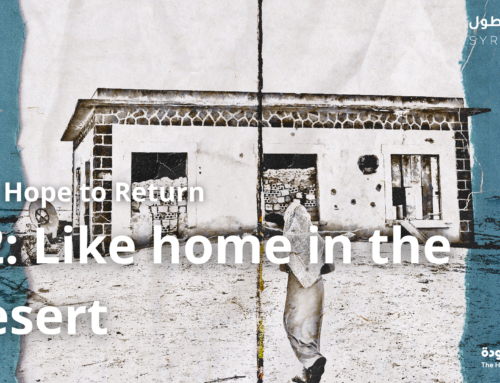 The Hope to Return (Episode 2): Like home in the desert